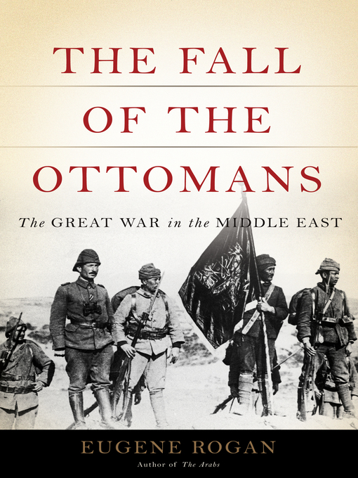 Title details for The Fall of the Ottomans by Eugene Rogan - Wait list